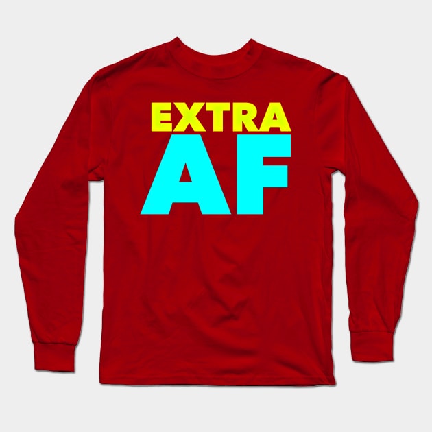 Extra AF Long Sleeve T-Shirt by JasonLloyd